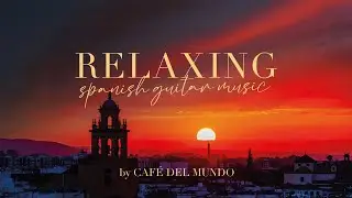Relaxing spanish guitar music I calm instrumental Ballads I Café del Mundo