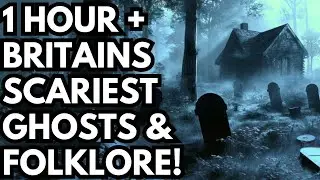 1 Hour Of Britain&rsquo;s Famous Hauntings And Folklore