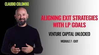 Module 7: Exit - (2) Aligning exit strategies with LP goals
