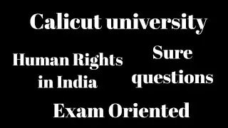 Calicut university, Human rights in India, Sure Important questions & Answers, Essay,6mark