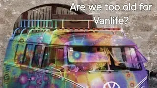 Is 62 too old to start Vanlife?