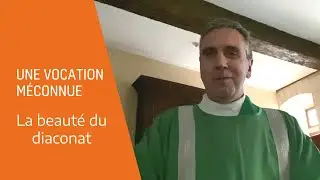 La beaut&eacute; du diaconat