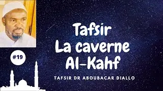 Tafsir La caverne Al-Kahf (19) Tafsir Dr Aboubacar Diallo