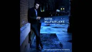 Seth MacFarlane - No One Ever Tells You