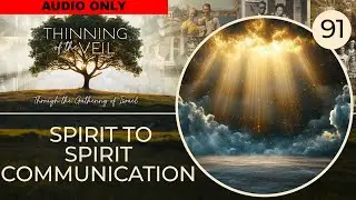 SPIRIT TO SPIRIT COMMUNICATION (Audio Only)