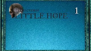 AYE! SOMEONE ARSON AROUND! -- Let's Play The Dark Pictures Anthology: Little Hope Pt.1