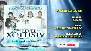 06 KAJRA LAGA KE | DWACK | XQLUSIV VOL 20 | ANGELS PROMOTIONS