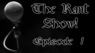 The Rant Show: Comic Rant (Ep. 1)
