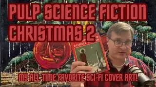 MORE PULP SCI-FI CHRISTMAS COVERS - Feat. My Favorite Sci-Fi Cover Art of All Time!