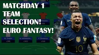 EURO FANTASY MATCHDAY 1: FINAL DRAFT! EURO FANTASY TIPS 2024