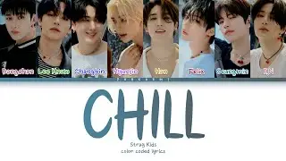Stray Kids - 'CHILL' (Color Coded Lyrics Han/Rom/Vostfr/Eng)