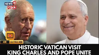 King Charles and Queen Camilla Arrive in Italy for First Visit with Pope Leo | 4K Video | N18G