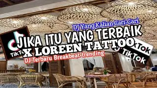 DJ Mengkane Jika Itu Yang Terbaik X LOREEN Tattoo Breakbeat trending Tiktok 2025
