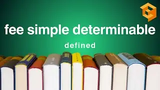 Fee Simple Determinable | Legal Term Defined (Property Definitions for Law School and Bar Exam Prep)
