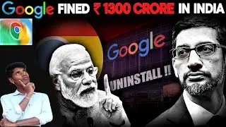 Why INDIA Slapped a FINE of ₹1300 Crore on GOOGLE?
