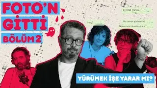 Foto&rsquo;n Gitti - Y&uuml;r&uuml;mek İşe Yarar mı? - B&ouml;l&uuml;m 2 | İbrahim Selim