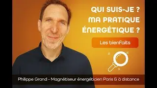 Philippe Grand - Magn&eacute;tiseur &eacute;nerg&eacute;ticien - Paris 9e, Alfortville (94) et &agrave; distance