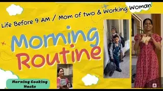 6.30 AM to 8.30 AM Morning Routine of a Working Mother of 2 | Real Life, No Filter