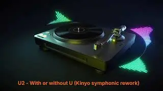 U2 - With or without U (Kinyo symphonic rework)