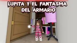 LUPITA Y EL FANTASMA DEL ARMARIO 😟😥 HISTORIA ROBLOX BROOKHAVEN