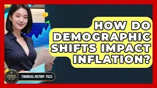 How Do Demographic Shifts Impact Inflation? - Financial History Files