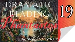 Chapter 19 Phantastes by George MacDonald Dramatic Reading Audiobook for Alitheia Audio