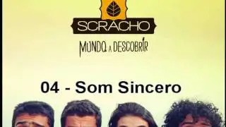 04 - Som Sincero - Scracho | Mundo a Descobrir