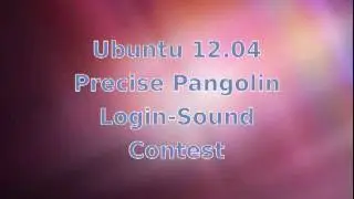 Ubuntu 12.04 Precise Pangolin - Login-Sound-Contest