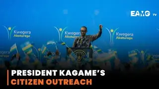 President Kagame&rsquo;s Citizen Outreach