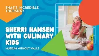 That's Incredible Thursday - Sherri Hansen with Culinary Kids Mandeville