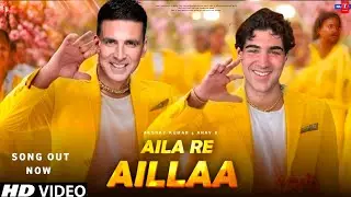 Aila Re Aillaa Song - Akshay Kumar | Aarav Kumar | Akshay Kumar Songs | Concept Song | New Songs
