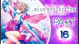 Blue Reflection Walkthrough Part 16 ✧ (PS4, VITA) ✧ English ✧ No Commentary ✧
