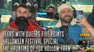 Beers With Queers Five Points Halloween Festival Special The Haunting Of Fox Hollow Farm