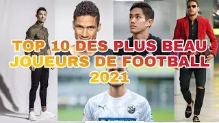 LES 10 PLUS BEAUX FOOTBALLEURS DU MONDE?
