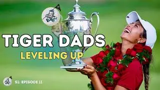 Leveling Up...w pro Yana Wilson  |  Tiger Dads  |  Ep. 11
