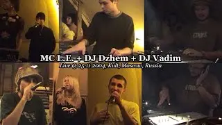 MC L.E. + DJ Dzhem + DJ Vadim &bull; Live @ 25.11.2004, Kult, Moscow, Russia