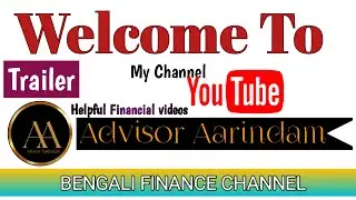Welcome To My Channel Advisor Aarindam | Channel Trailer | Financial Advisor