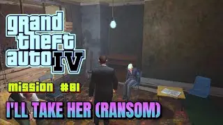 GTA IV - I'll Take Her (Ransom) | Taking Photo of Kidnapped Gracie!