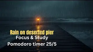 🌧️ Rain on Deserted Pier | Relaxing Rain Sounds & Pomodoro Timer (25/5) | Study, Focus, Sleep