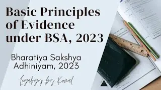 Basic Principles of Evidence under Bharatiya Sakshya Adhiniyam, 2023 (Part-A) | Part 9