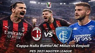 Coppa Italia Battle! AC Milan vs Empoli  PES 2021 Master League