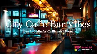 ☕CityCafe Vibes Acid Jazz Lofi Mix for Chilling 我城市裡的咖啡館