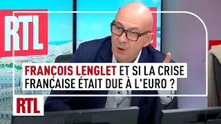 Fran&ccedil;ois Lenglet : et si la crise fran&ccedil;aise &eacute;tait due &agrave; l'Euro ?