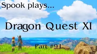 Dragon Quest XI - Stream Archive #91