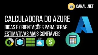 Calculadora do Azure: dicas e orientações para gerar estimativas mais confiáveis