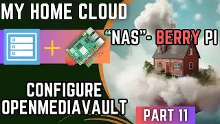 Home Cloud - Raspberry Pi 5 Configure OpenMediaVault - Part 11