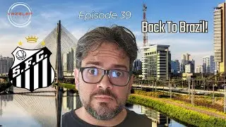 FM 24 - EP 39 - SOUTH AMERICA TOUR - BACK TO BRAZIL!