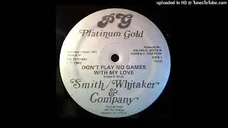 SMITH WHITAKER & COMPANY  'don't play no games with my love' (instrumental) 1982 (12')