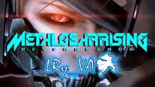 My Sword is a Tool for Justice! LRy_VA Plays: Metal Gear Rising Revengeance