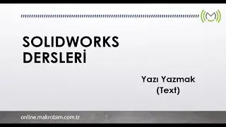 Solidworks Dersleri - Yazı Nasıl Yazılır